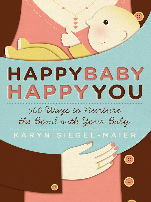 Title details for Happy Baby, Happy You by Karyn Siegel-Maier - Available